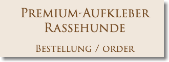 Premium-Aufkleber Rassehunde Bestellung / order
